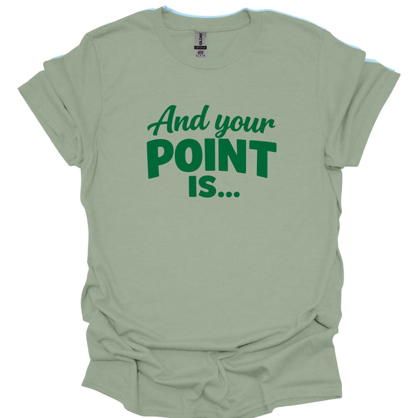 And Your Point Is