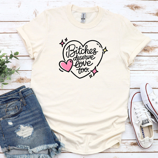 Bitches Deserve Love Too