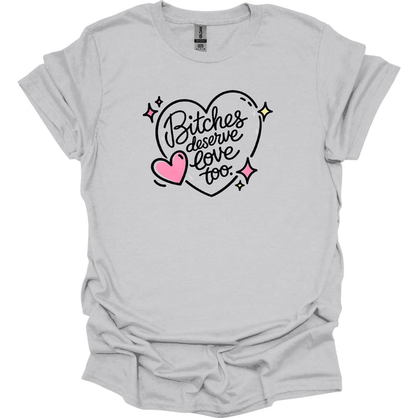 Bitches Deserve Love Too