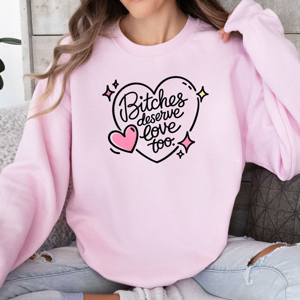 Bitches Deserve Love Too