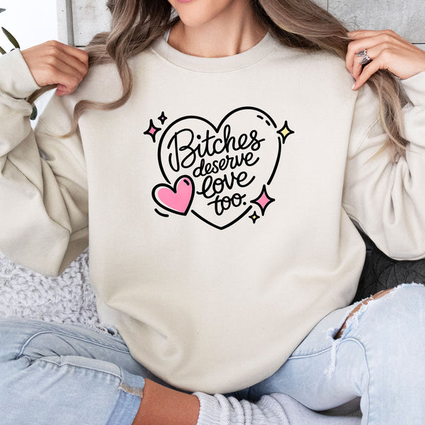 Bitches Deserve Love Too
