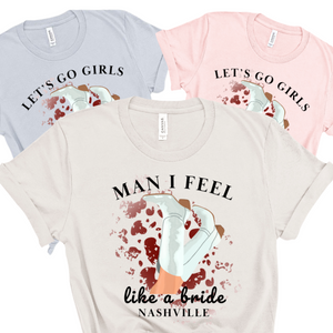 'Man I Feel Like a Bride' Bride Shirt & 'Let's Go Girls' Bachelorette Party Shirts - Custom Bachelorette T-Shirt