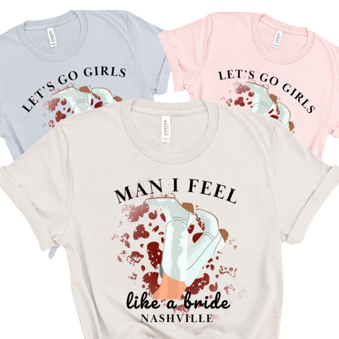 'Man I Feel Like a Bride' Bride Shirt & 'Let's Go Girls' Bachelorette Party Shirts - Custom Bachelorette T-Shirt (Copy)