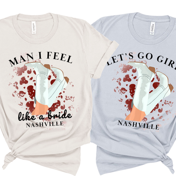 'Man I Feel Like a Bride' Bride Shirt & 'Let's Go Girls' Bachelorette Party Shirts - Custom Bachelorette T-Shirt