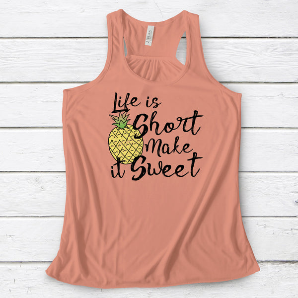 Life Is Short Make It Sweet